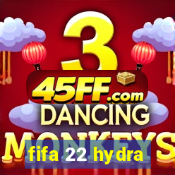 fifa 22 hydra